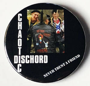 CHAOTIC DISCHORD - Never Trust A Friend 缶バッジ 54mm #UK #punk #80