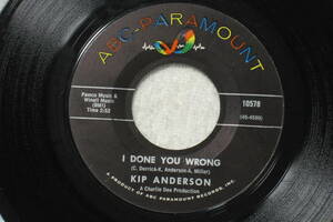 USシングル盤45’　Kip Anderson ： I Done You Wrong /　That