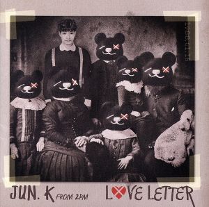 Love Letter(初回生産限定盤A)(DVD付)/Jun.K(From 2PM)