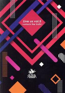 Live us vol.5～unlock the truth～(初回限定盤)/Live us