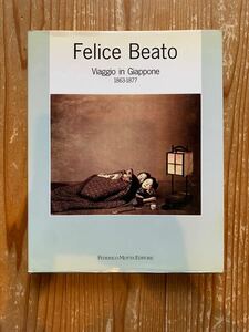 Felice Beato フェリーチェ ベアト viaggio in Giappone 1863-1877 写真集 サムライ　日本　武士　