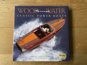 クラシックボート写真集　WOOD Through WATER Classic Power Boats ヴィンテージ