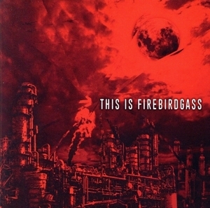 THIS IS FIREBIRDGASS/FIREBIRDGASS