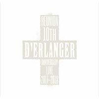 D’ERLANGER REUNION 10TH ANNIVERSARY LIVE 2017-2018