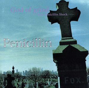 God of grind-Real Penicillin Shock-/PENICILLIN