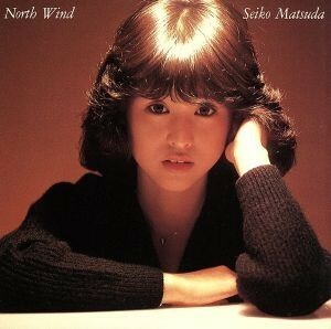 Ｎｏｒｔｈ　Ｗｉｎｄ／松田聖子