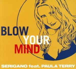 BLOW YOUR MIND/Serigano feat.Paula Terry