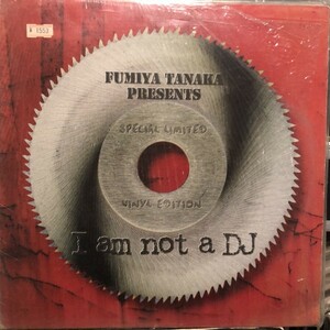 Fumiya Tanaka / I Am Not A DJ (Special Limited Vinyl Edition)