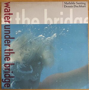 ●MATHILDE SANTING DENNIS DUCHHART / Water Under The Bridge ※蘭盤 MINI-LP (45回転 : 7曲入)【 MEGADISC 338317 】1984年発売