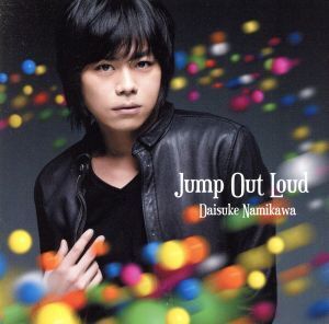 Jump Out Loud(豪華版)/浪川大輔