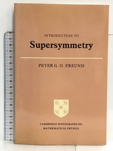 洋書 Introduction to Supersymmetry (Cambridge Monographs on Mathematical Physics) Cambridge University Press Freund, Peter G.O.