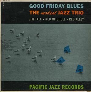 US盤LP！深溝 DGラベル The Modest Jazz Trio / Good Friday Blues 60年【Pacific Jazz / PJ 10】Jim Hall, Red Mitchell, Red Kelly 参加