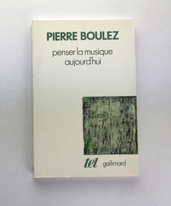 Pierre Boulez: Penser la musique aujourd