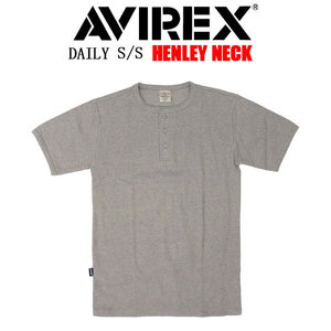 AVIREX(アヴィレックス) 4934019 6143504 DAILY S/S HENLEY T-SHIRT デイリー ヘンリーネック Ｔシャツ 半袖 020GRAY L