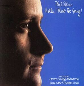 【輸入盤】Ｈｅｌｌｏ，　Ｉ　Ｍｕｓｔ　Ｂｅ　Ｇｏｉｎｇ／フィル・コリンズ