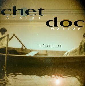 名盤 Chet Atkins Reflections Doc Watson 20世紀の生んだ最高のギタリスト チェット・アトキンス 　ドック・ワトソンと共演