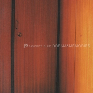 FAVORITE BLUE フェイバリット・ブルー / DREAM＆MEMORIES ドリーム＆メモリーズ / 1997.02.05 / 1stアルバム / AVCD-11535