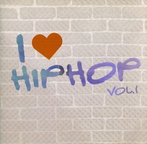 I LOVE HIP HOP1/(オムニバス),ザ・ブラック・アイド・ピーズ,ラゼール,ダイス・ロウ,ザ・ルーツ,ラキム,LLクールJ,キャニバス