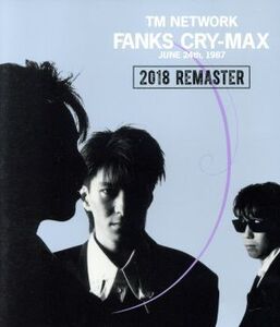 FANKS CRY-MAX(Blu-ray Disc)/TM NETWORK