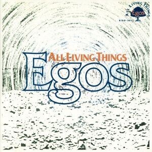 EGOS/ALL LIVING THINGS