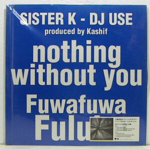 LP,SISTER K-DJ USE　NOTHING WITHOUT YOU