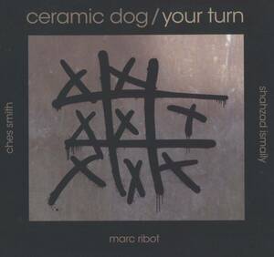 Ceramic Dog - Your Turn; Marc Ribot/Shahzad Ismaily/Ches Smith/Arto Lindsay/Eszter Balint/Dan Willis/Keefus Ciancia; P-Vine-24288