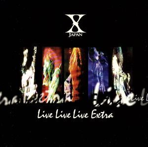 LIVE LIVE LIVE EXTRA/X JAPAN