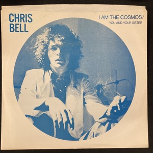 CHRIS BELL / I AM THE COSMOS / YOU AND YOUR SISTER (US-ORIGINAL/7/PictureSleeve/BIG STAR78年ソロ唯一シングル美品コンディション!!)