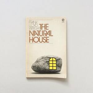 The Natural House / Frank Lloyd Wright（フランク・ロイド・ライト 自然の家）