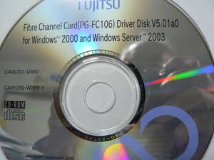 送料最安 \140　CDF57：FUJITSU　Fibre Channel Card（PG-FC106）Driver Disk V5.01a0 for Windows2000 and Windows Server 2003