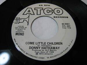 【7”】●白プロモ MONO/STEREO● DONNY HATHAWAY / COME LITTLE CHILDREN US盤 ダニー・ハサウェイ カム・リトル・チルドレン