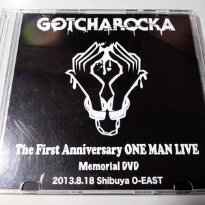 GOTCHAROCKA　The First Anniversary ONE MAN LIVE Memorial DVD 2013.8.18 Shibuya O-EAST ドキュメント