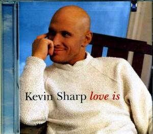 ◆Kevin Sharp 「Love Is」