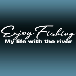 ★Enjoy Fishing My life with the river 「釣りを楽しむ俺の人生川と共に」手書き風カッティングステッカー 色選べる　NO594