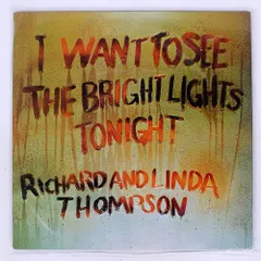 UK盤 RICHARD & LINDA THOMPSON/I WANT TO SEE THE BRIGHT LIGHTS TONIGHT/ISLAND ILPS9266 LP