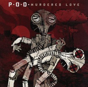 マーダード・ラヴ/P.O.D.