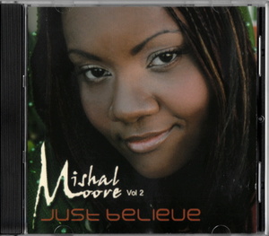 激レア MISHAL MOORE - JUST BELIEVE (2006) インディソウル 隠れ良盤 inc.「I PUT A SPELL ON YOU」カバー⑤ etc. URBAN R&B/SOUL/JAZZ