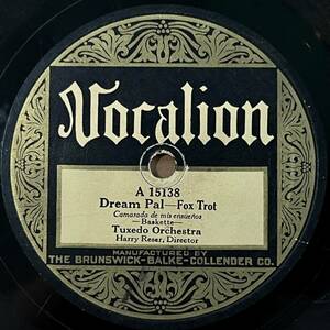 TUXEDO ORCH. dir. HARRY RESER VOCALION Dream Pal/ Foolin dir. by HARRY RESER