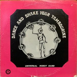 THE UNIVERSAL ROBOT BAND/DANCE AND SHAKE YOUR TAMBOURINE/FLINTSTONE DISCO/YOU