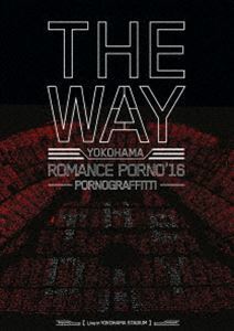 [Blu-Ray]ポルノグラフィティ／横浜ロマンスポルノ’16 ～THE WAY～ Live in YOKOHAMA STADIUM 2016 ポルノグラフィティ