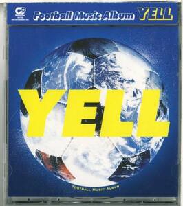 Football Music Album YELL★木梨憲武＋忌野清志郎/ 浜田省吾/佐野史郎/一十三十一/坂井真紀ハレンチパンチDrgon Ash/TOKYO No.1 SOUL SET