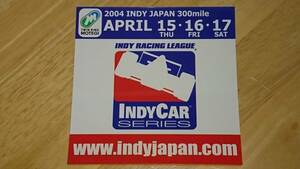 ★ 2004　インディ　INDY JAPAN 300mile ★　ステッカー　 新品