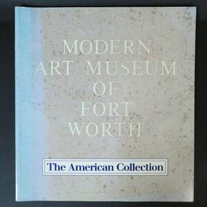 【図録】洋書 フォートワース現代美術館 The American Collection 1988年 大判 並品（関連＞ポップアート アブストラクト コンテンポラリー