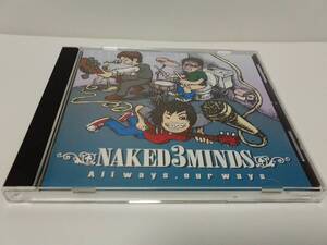 ▼ 即決 ▼ 【CD：邦楽】 NAKED 3 MINDS 「All ways 、Our ways」 !! ネイキッドスリーマインズ