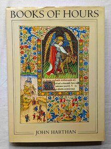 時祷書 中世 装飾写本 Books of Hours and Their Owners John Harthan 洋書 細密画 ミニアチュール 彩色写本 ヨーロッパ 芸術本