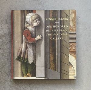 One Hundred Details from the National Gallery Kenneth Clark 洋書 ケネス・クラーク ナショナル・ギャラリーの100点の詳細