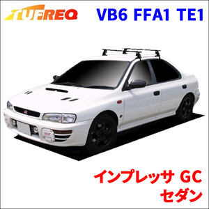 インプレッサ GC セダン システムキャリア VB6 FFA1 TE1 1台分 2本セット タフレック TUFREQ ベースキャリア