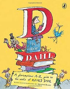 [A11375712]D Is for Dahl: A gloriumptious A-Z guide to the world of Roald D