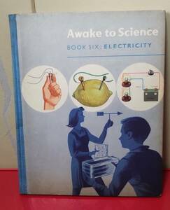 洋書　Awake to Science　BOOK SIX:ELECTRICITY　科学　理科　実験　海外の児童書　英語の本　語学　ディスプレイ　ヴィンテージ
