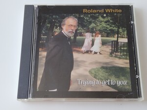 Roland White / Trying To Get To You CD SUGAR HILL US SH-CD3826 ローランド・ホワイト94年作,ブルーグラス音楽殿堂入り,マンドリン奏者